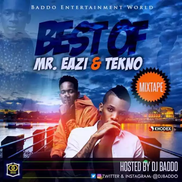 DJ Baddo - Best of Mr Eazi and Tekno